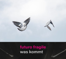 Futuro Fragile. Was kommt